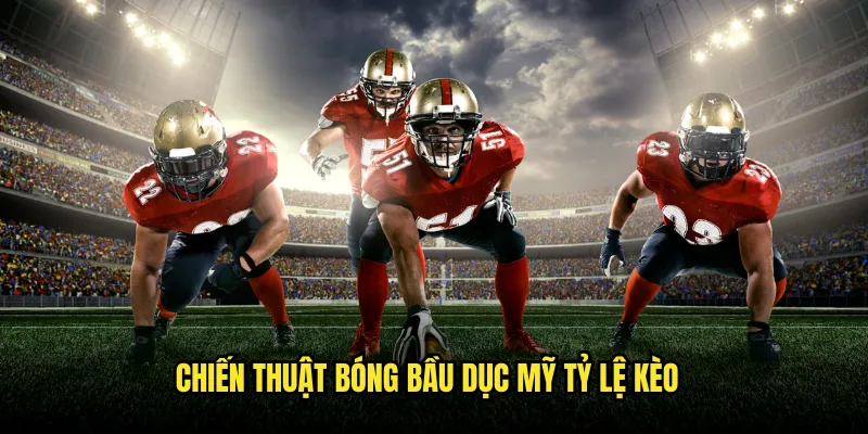 Bóng bầu dục Mỹ Tỷ lệ kèo: NFL Sôi Động 3 Chiến Thuật Bóng bầu dục Mỹ Tỷ lệ kèo