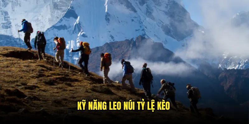 Leo núi Tỷ lệ kèo: Thử Thách Đỉnh Cao 3 Kỹ Năng Leo núi Tỷ lệ kèo