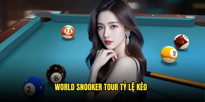 Bi-a Tỷ lệ kèo: Snooker Chuyên Nghiệp 2 World Snooker Tour Tỷ lệ kèo