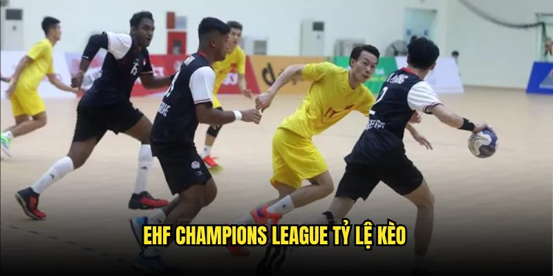 Bóng ném Tỷ lệ kèo: Handball Châu Âu 2 EHF Champions League Tỷ lệ kèo