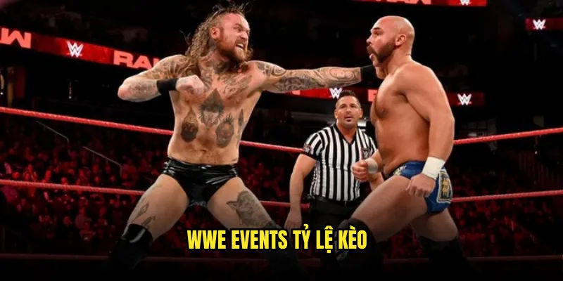 Đấu vật WWE Tỷ lệ kèo: Entertainment Wrestling 2 WWE Events Tỷ lệ kèo