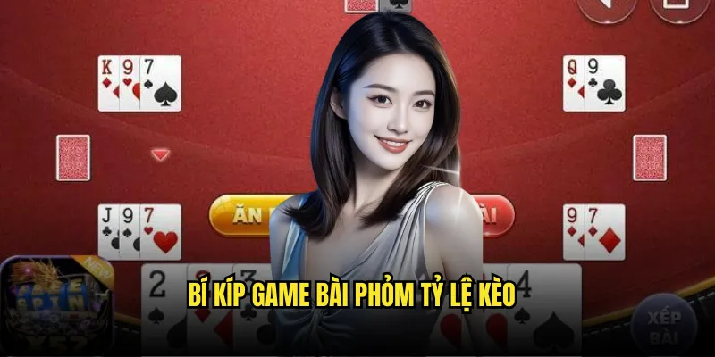 Game bài Phỏm Tỷ lệ kèo: Tư Duy Chiến Lược 3 Bí Kíp Game bài Phỏm Tỷ lệ kèo