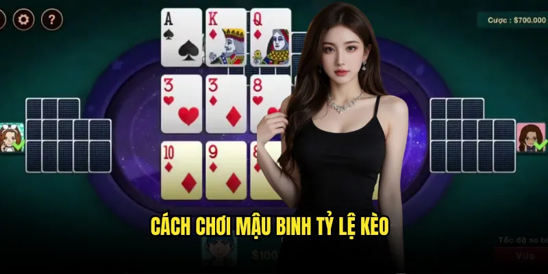Mậu binh Tỷ lệ kèo: Xếp Bài Nghệ Thuật Trong 2025 2 Cách Chơi Mậu Binh Tỷ lệ kèo