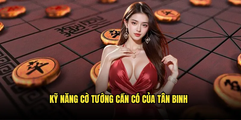 Cờ tướng Tỷ lệ kèo: Đấu Trí Việt Nam Hot Nhất 3 Kỹ Năng Cờ tướng Cần Có của Tân Binh