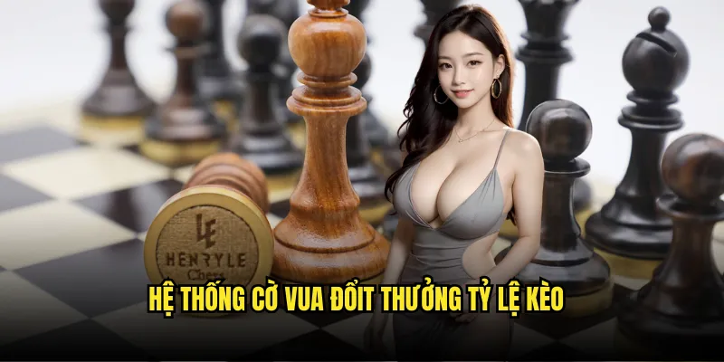 Cờ vua đổi thưởng Tỷ lệ kèo: Chess Online Thưởng Lớn 2 Hệ Thống cờ vua đổi thưởng Tỷ lệ kèo