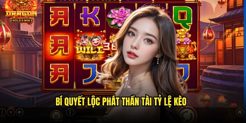 Lộc Phát Thần Tài Tỷ lệ kèo: Slot Thịnh Vượng May Mắn 3 Bí Quyết Lộc Phát Thần Tài Tỷ lệ kèo