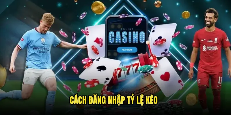 Đăng nhập Tỷ lệ kèo: Truy cập nhanh và bảo mật cao 2 Cách đăng nhập Tỷ lệ kèo
