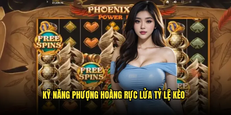 Phượng Hoàng Rực Lửa Tỷ lệ kèo: Phoenix Flame Slot 3 Kỹ Năng Phượng Hoàng Rực Lửa Tỷ lệ kèo