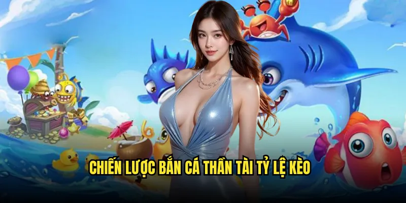Bắn Cá Thần Tài Tỷ lệ kèo: Lộc Vàng Đại Dương 3 Chiến Lược Bắn Cá Thần Tài Tỷ lệ kèo