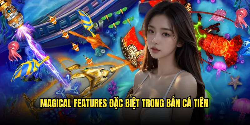 Bắn Cá Tiên Tỷ lệ kèo: Underwater Fairy Tale 2 Magical Features Đặc Biệt TRong Bắn cá Tiên