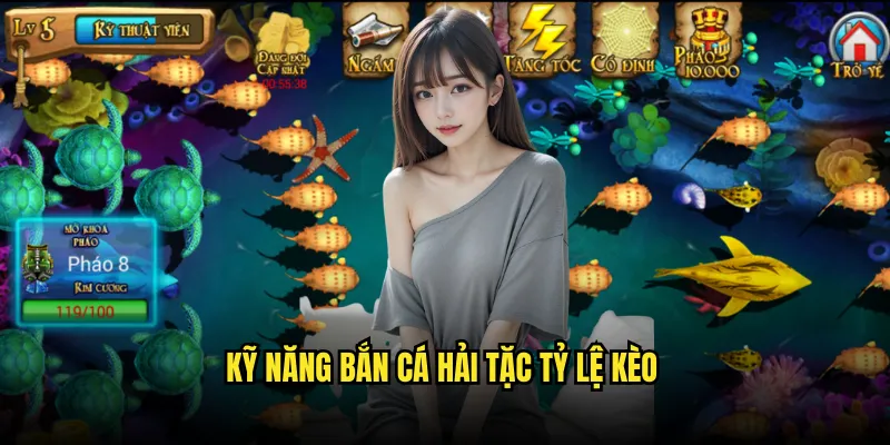 Bắn Cá Hải Tặc Tỷ lệ kèo: Săn Bắn Đại Dương Cùng Chuyên Gia 3 Kỹ Năng Bắn Cá Hải Tặc Tỷ lệ kèo