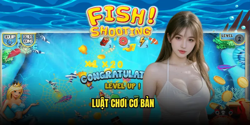 Fish Shooting Game Tỷ lệ kèo: Game Bắn Cá Kinh Điển 2 Luật Chơi Cơ Bản