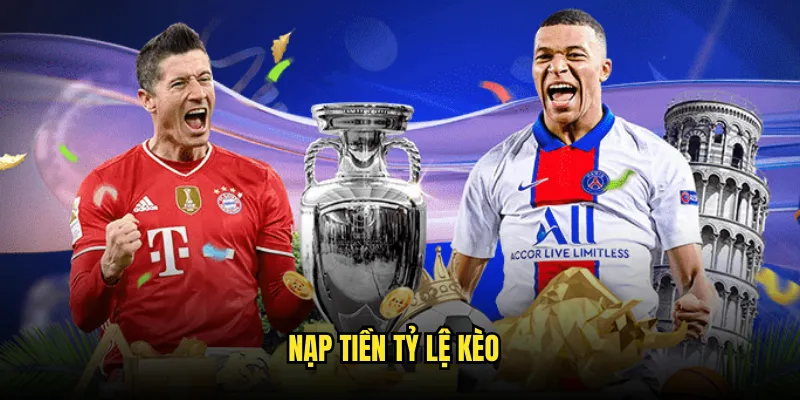 Nạp tiền tỷ lệ kèo