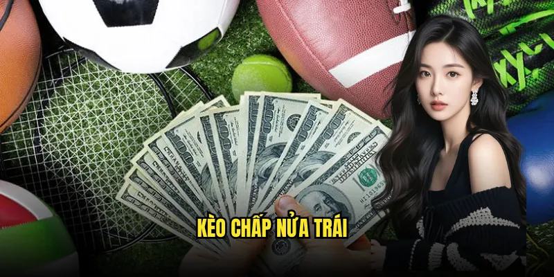 Kèo chấp nửa trái Tỷ lệ kèo: Chấp 0.5 Chuyên Nghiệp 1 Kèo chấp nửa trái