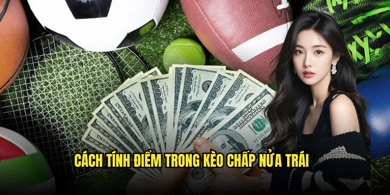 Kèo chấp nửa trái Tỷ lệ kèo: Chấp 0.5 Chuyên Nghiệp 2 Cách Tính Điểm Trong Kèo chấp nửa trái