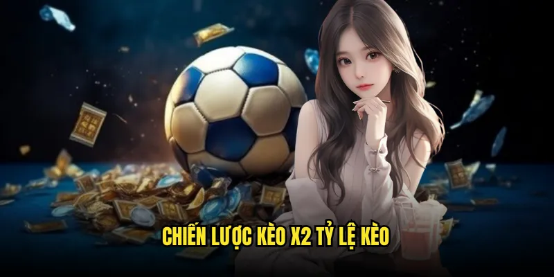 Kèo X2 Tỷ lệ kèo: Khách Không Thua 3 Chiến Lược Kèo X2 Tỷ lệ kèo
