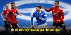 Kèo đội thực hiện phạt góc đầu tiên/cuối cùng