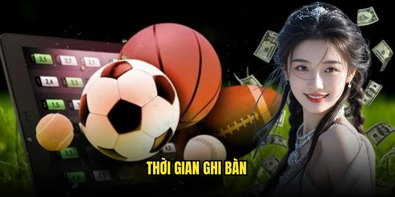 Kèo số phút có bàn thắng đầu tiên trên nền tảng Tỷ Lệ Kèo 2 Thời Gian Ghi Bàn