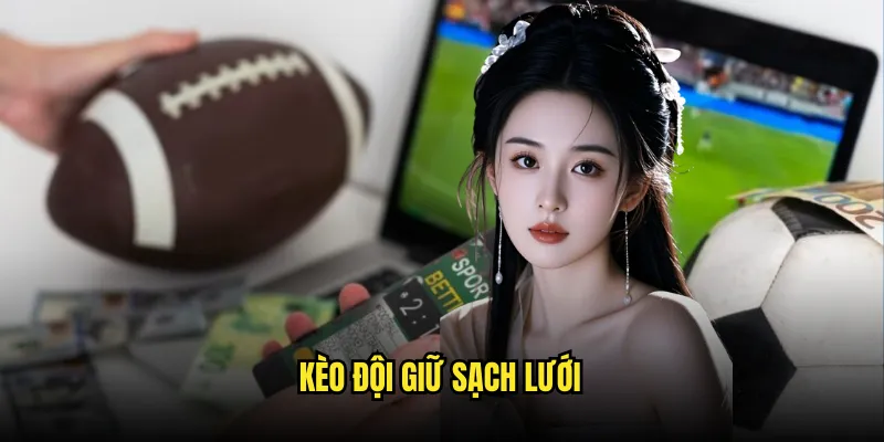 Kèo đội giữ sạch lưới