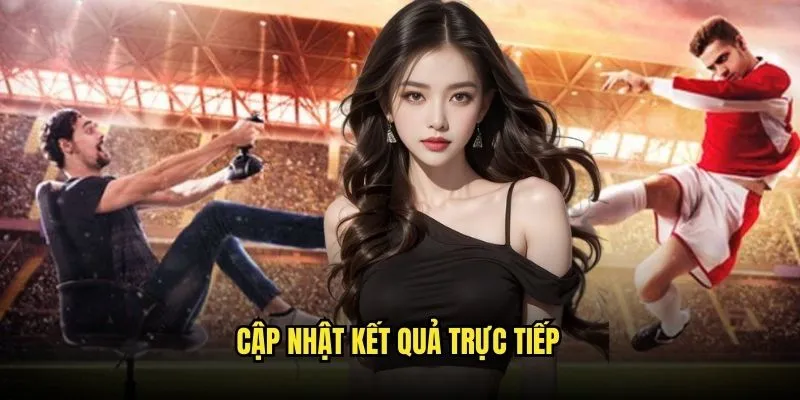 KQBD 1 Cập nhật kết quả trực tiếp