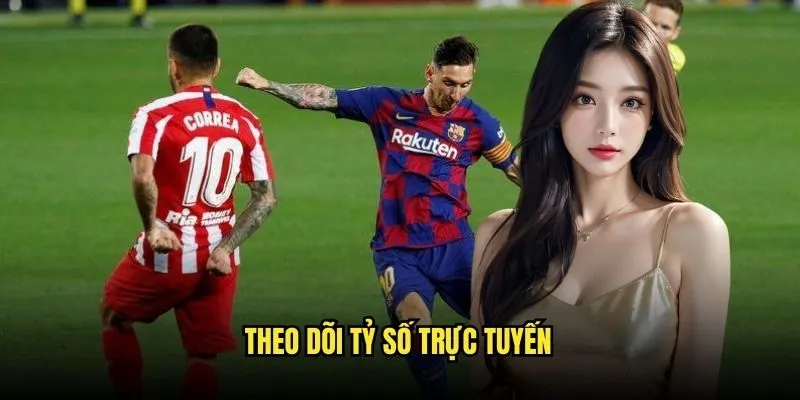 Live Score 1 Theo dõi tỷ số trực tuyến