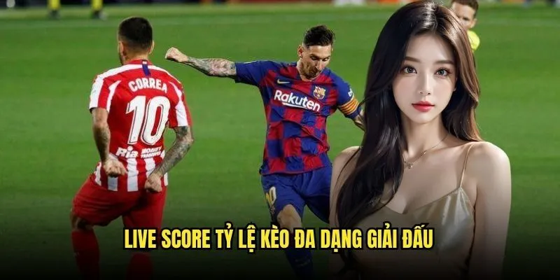 Live Score 2 Live Score Tỷ lệ kèo đa dạng giải đấu