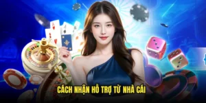 Cách nhận hỗ trợ từ nhà cái