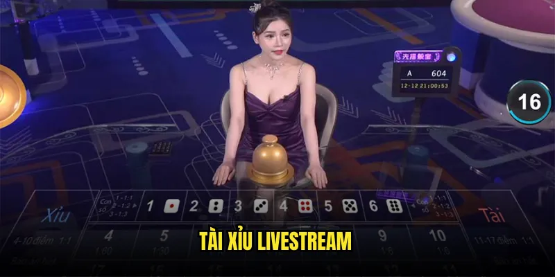 Tài Xỉu Livestream