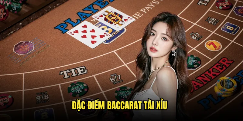 Baccarat Tài Xỉu tại Tỷ lệ kèo: Sự kết hợp hoàn hảo hai trò chơi 2 Đặc điểm Baccarat Tài Xỉu